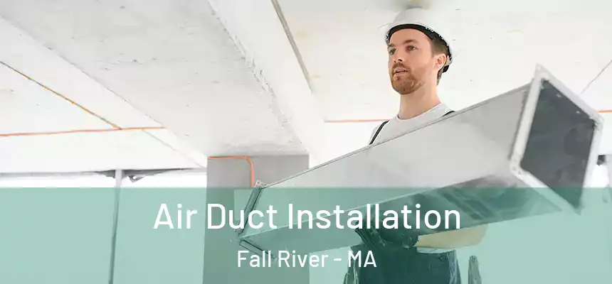 Air Duct Installation Fall River - MA