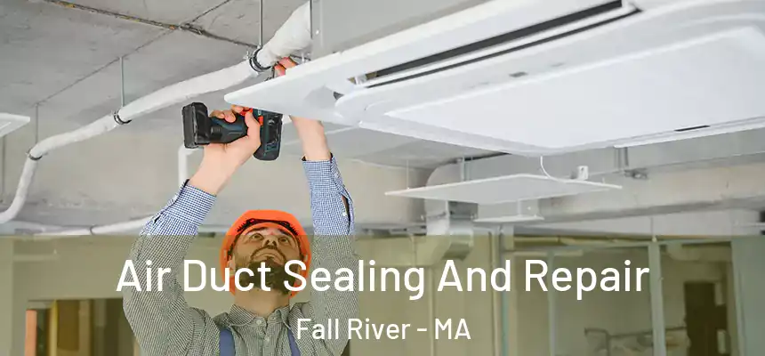  Air Duct Sealing And Repair Fall River - MA
