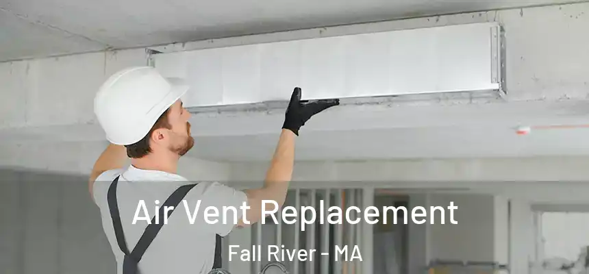 Air Vent Replacement Fall River - MA