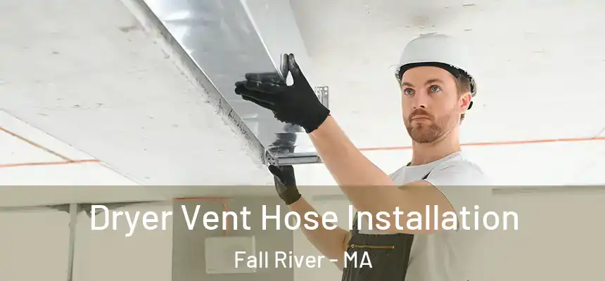 Dryer Vent Hose Installation Fall River - MA