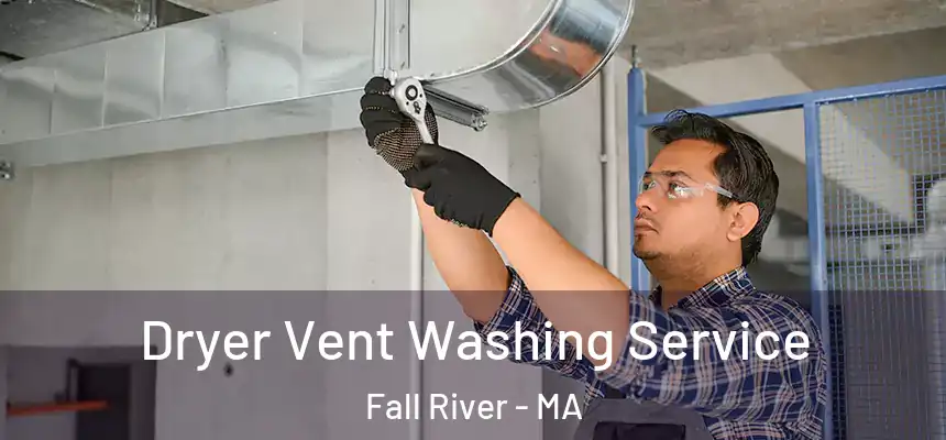 Dryer Vent Washing Service Fall River - MA