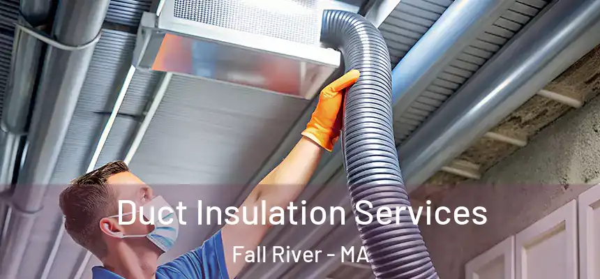 Duct Insulation Services Fall River - MA