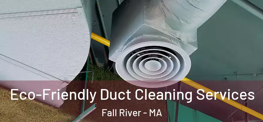  Eco-Friendly Duct Cleaning Services Fall River - MA