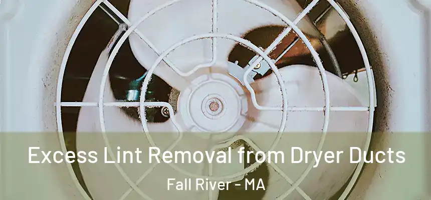 Excess Lint Removal from Dryer Ducts Fall River - MA