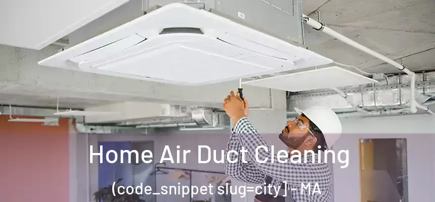  Home Air Duct Cleaning (code_snippet slug=city] - MA