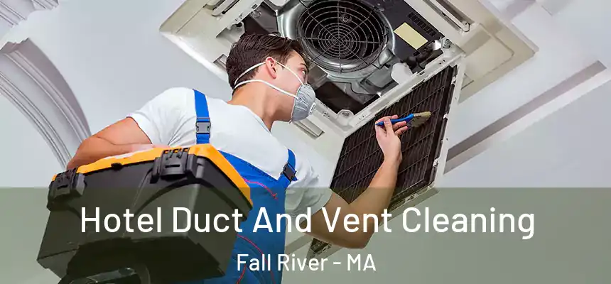 Hotel Duct And Vent Cleaning Fall River - MA