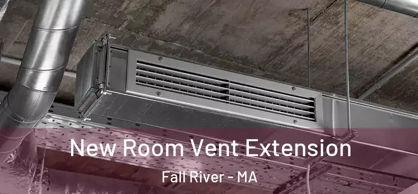  New Room Vent Extension Fall River - MA