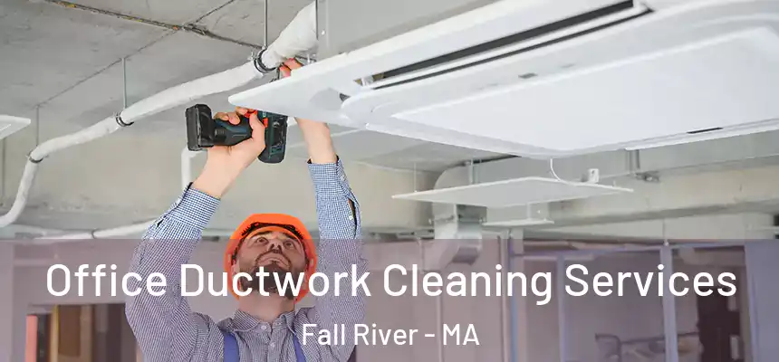 Office Ductwork Cleaning Services Fall River - MA