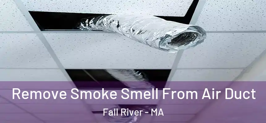Remove Smoke Smell From Air Duct Fall River - MA
