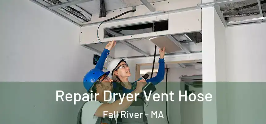 Repair Dryer Vent Hose Fall River - MA