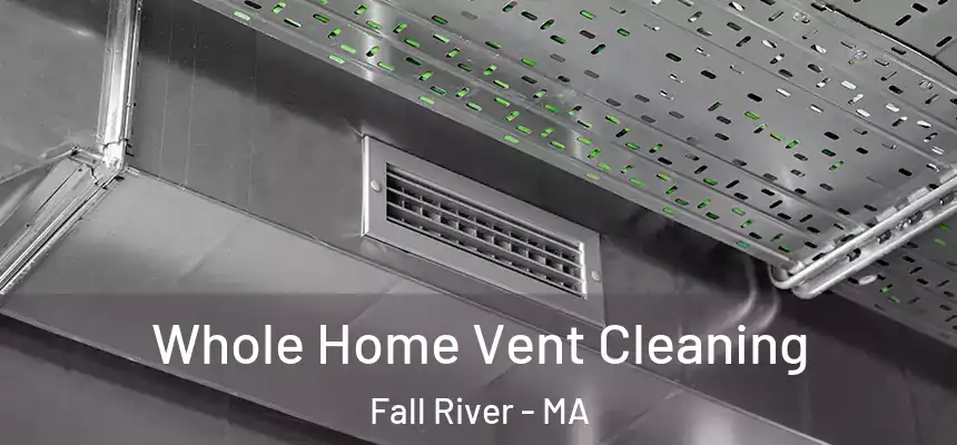 Whole Home Vent Cleaning Fall River - MA